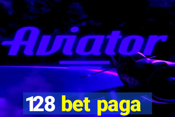 128 bet paga